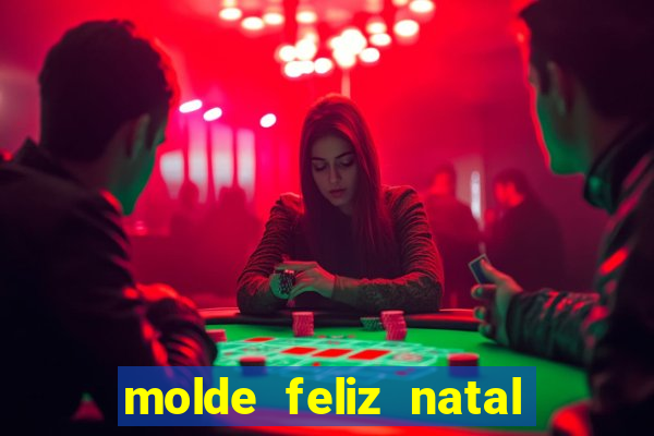 molde feliz natal para imprimir